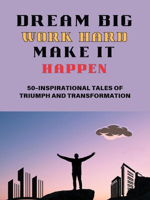 cover image of Dream big, Work Hard, Make it Happen
